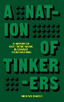 A Nation of Tinkerers: A History of Electronic Music in Canada from 1945 to 1985 (Bibliophonic, 8)
