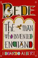 Bede: The Man Who Invented England