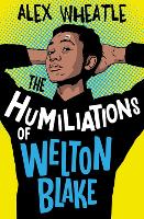 The Humiliations of Welton Blake: (Dyslexia-friendly)