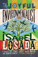 The Joyful Environmentalist: How to Practise without Preaching (Revised and Updated 2nd Edition - with New Material)