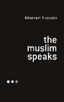 The Muslim Speaks: Islam as an Immanent Critique of the West