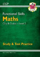 Functional Skills Maths: City & Guilds Level 2 - Study & Test Practice (CGP Functional Skills)
