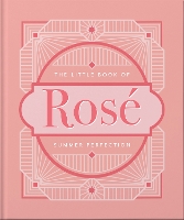 The Little Book of Rosé: Summer Perfection: 10