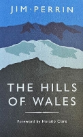 The Hills of Wales: Impressions, Explorations, Reflections
