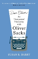 Dear Oliver: An unexpected friendship with Oliver Sacks