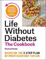 The Life Without Diabetes Cookbook: 85 simple and delicious recipes for reversing type 2 diabetes