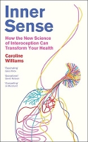 Inner Sense: The New Science of Interoception and How to Harness it for Health and Wellbeing