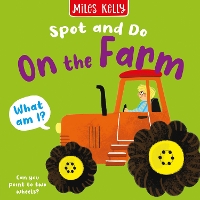 On the Farm: Bright and bold board books, designed to stimulate interaction between 2-plus toddlers and their world. (Spot and Do)