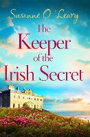 The Keeper of the Irish Secret: An utterly gorgeous second chance romance set in Ireland