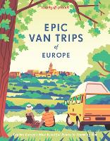 Lonely Planet Epic Van Trips of Europe: Explore Europe's Most Beautiful Routes to Travel by Campervan
