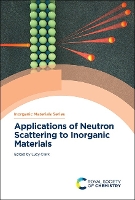 Applications of Neutron Scattering to Inorganic Materials: Volume 20 (Inorganic Materials Series)