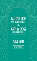 What Ho! P. G. Wodehouse on Cats & Dogs: 6