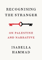 Recognising the Stranger: On Palestine and Narrative