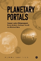 Planetary Portals (Goldsmiths Press / Planetarities)
