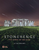 Stonehenge: The Story of an Icon