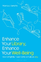 Enhance Your Library, Enhance Your Well-Being: How to Fight Burnout and Reclaim Library Joy