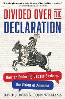 Divided Over the Declaration: How an Enduring Debate Sustains the Vision of America